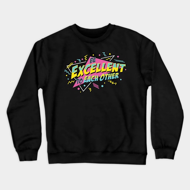 Be Excellent To Each Other Crewneck Sweatshirt by deadright